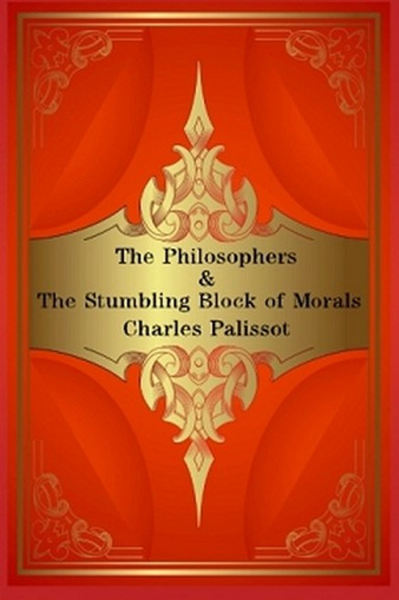 The Philosophers & The Stumbling Block of Morals: Two Plays, by Charles Palissot (Paperback)