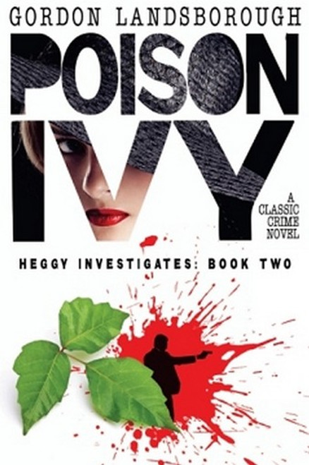 Poison Ivy: A Classic Crime Novel: Heggy Investigates, Book Two, by Gordon Landsborough (Paperback)
