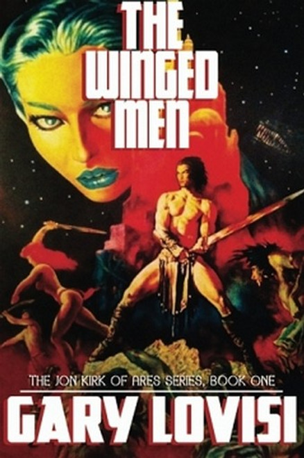 The Winged Men: The Jon Kirk of Ares Chronicles, Book 1, by Gary Lovisi (Paperback)