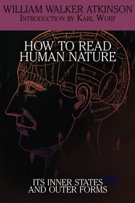 How to Read Human Nature: Its Inner States and Outer Forms, by William Walker Atkinson (Paperback)