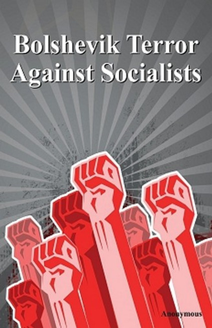 Bolshevik Terror Against Socialists, by Anonymous (Paperback)