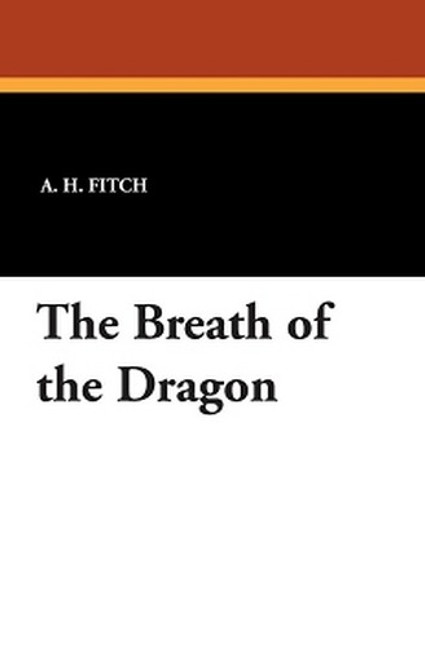The Breath of the Dragon, by A.H. Fitch (Paperback)