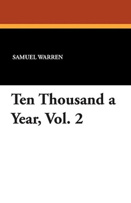 Ten Thousand a Year, Vol. 2, by Samuel Warren (Paperback)