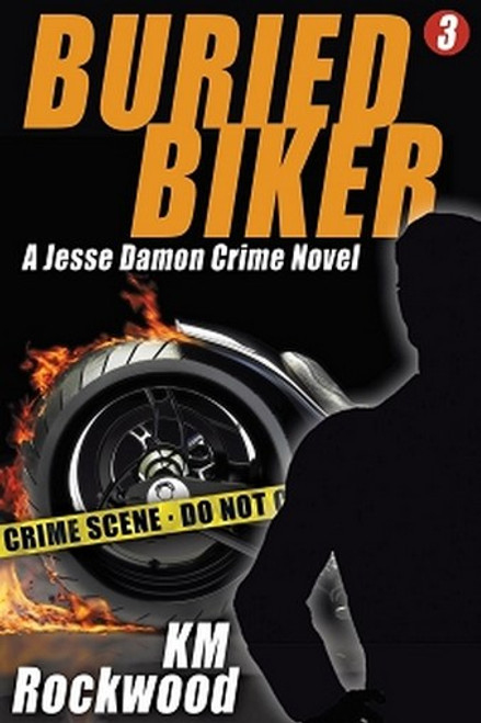 Buried Biker: Jesse Damon Crime Novel, #3, by K.M. Rockwood (Paperback)