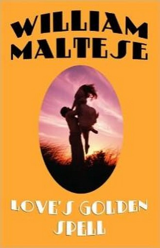 Love's Golden Spell, by William Maltese (Paperback) bs2 --  1-4344-8154-9