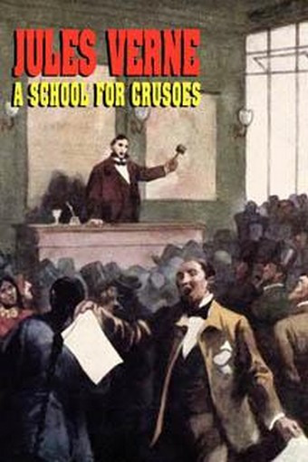 A School for Crusoes, by Jules Verne (Hardcover) 978-1-4344-0178-6