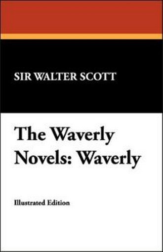 The Waverly Novels: Waverly, by Sir Walter Scott (Hardcover) 978-1-4344-9724-6