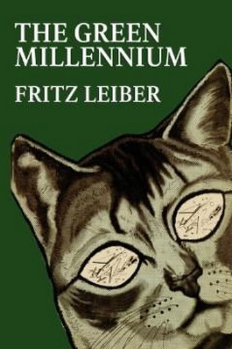 The Green Millennium, by Fritz Leiber (Hardcover) 978-1-4344-9738-3