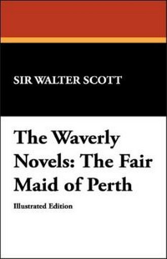 The Waverly Novels: The Fair Maid of Perth, by Sir Walter Scott (Hardcover) 978-1-4344-9712-3