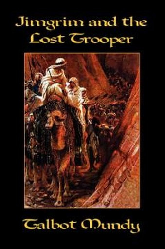 Jimgrim and the Lost Trooper, by Talbot Mundy (Paperback) 978-1-4344-6224-4