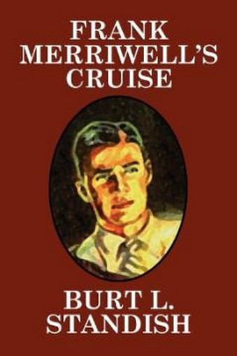 Frank Merriwell's Cruise, by Burt L. Standish (Paperback) 978-1-4344-6222-0