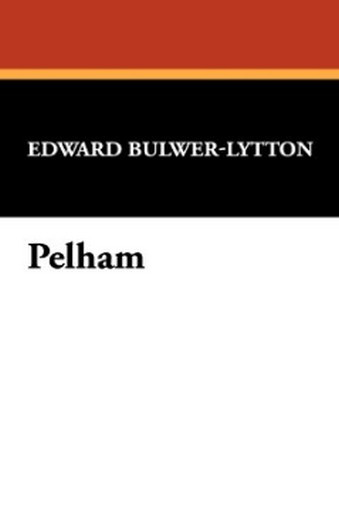 Pelham, by Sir Edward George Bulwer-Lytton (Paperback) 978-1-4344-6046-2