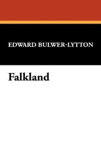 Falkland, by Sir Edward George Bulwer-Lytton (Hardcover) 978-1-4344-9760-4