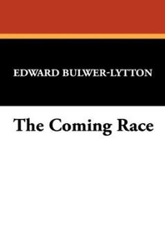 The Coming Race, by Sir Edward George Bulwer-Lytton (Hardcover)