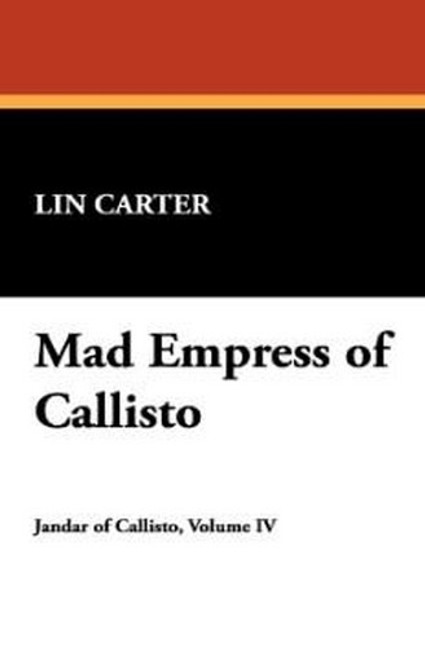 Mad Empress of Callisto, by Lin Carter (Hardcover) 1-4344-9498-5