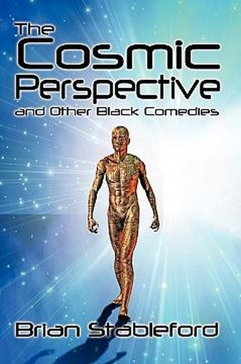The Cosmic Perspective and Other Black Comedies, by Brian Stableford (Paperback) 1587153297-2