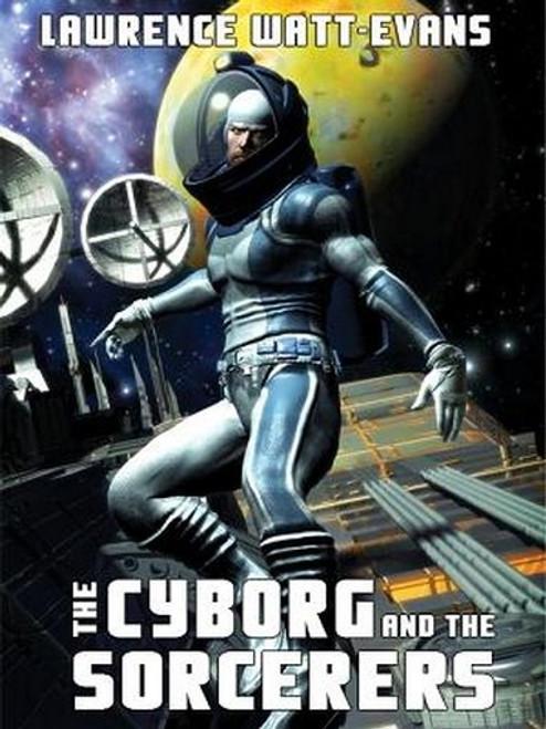 The Cyborg and the Sorcerers, by Lawrence Watt-Evans (ePub/Kindle)