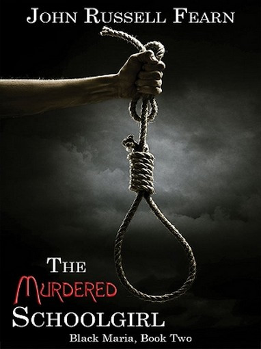 The Murdered Schoolgirl: A Classic Crime Novel: Black Maria, Book Two, by John Russell Fearn (ePub/Kindle)