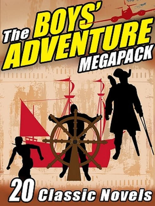 The Boys' Adventure MEGAPACK™ (ePub/Kindle)