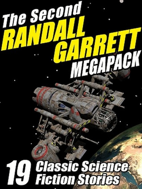 The Second Randall Garrett MEGAPACK™: 19 Classic Science Fiction Stories, by Randall Garrett and Laurence M. Janifer (ePub/Kindle)