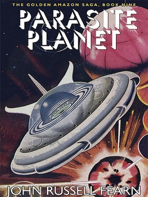 Parasite Planet: The Golden Amazon Saga, Book Nine, by John Russell Fearn (ePub/Kindle)