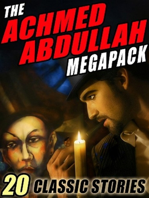 The Achmed Abdullah MEGAPACK™: 20 Classic Stories (ePub/Kindle)