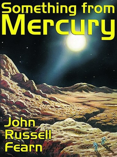 Something from Mercury: Classic Science Fiction Stories, by John Russell Fearn (ePub/Kindle)