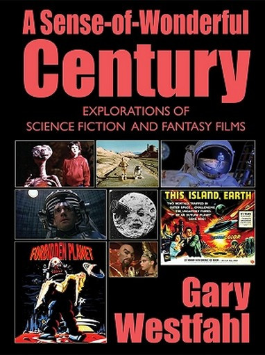 A Sense-of-Wonderful Century: Explorations of Science Fiction and Fantasy Films, by Gary Westfahl (ePub/Kindle)