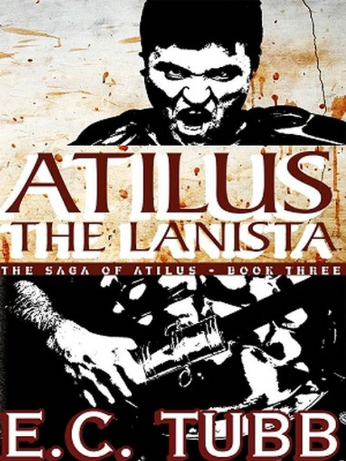 Atilus the Lanista: The Saga of Atilus, Book Three: An Historical Novel, by E. C. Tubb (ePub/Kindle)