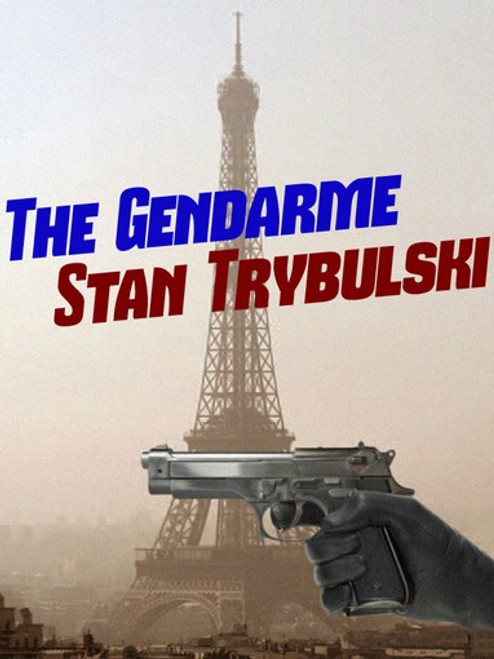The Gendarme, by Stan Trybulski (epub/Kindle/pdf)