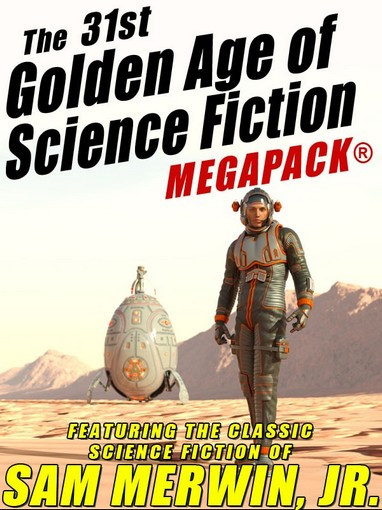 The 31st Golden Age of Science Fiction MEGAPACK®: Sam Merwin, Jr. 