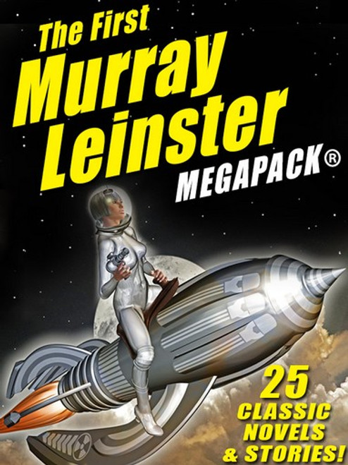 The First Murray Leinster MEGAPACK®, by Murray Leinster (epub/Kindle/pdf)