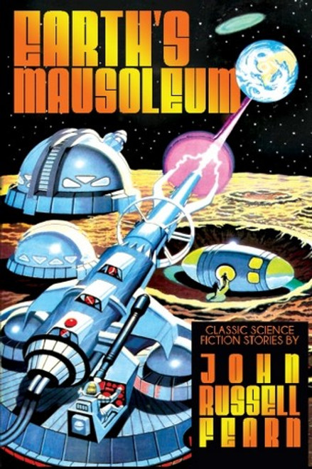 Earth's Mausoleum: Classic Science Fiction Stories, by John Russell Fearn (Paperback)