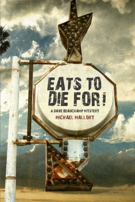 Eats to Die For! - A Dave Beauchamp Mystery, by Michael Mallory (Paperback)