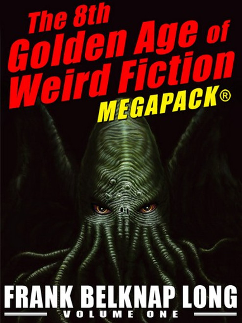 The 8th Golden Age of Weird Fiction MEGAPACK®: Frank Belknap Long (Vol. 1) (epub/Kindle/pdf)