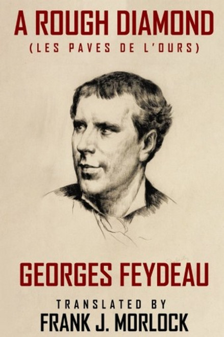 A Rough Diamond (Les Paves de l'Ours), by Georges Feydeau (Paperback)