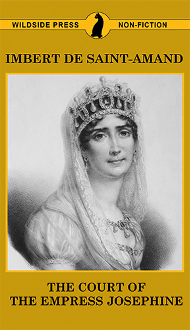 The Court of the Empress Josephine, by Imbert de Saint-Armand (Paperback)