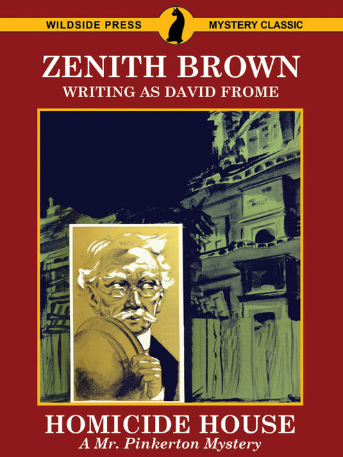 Homicide House: A Mr. Pinkerton Mystery, by Zenith Brown (writing as David Frome) (epub/Kindle/pdf)