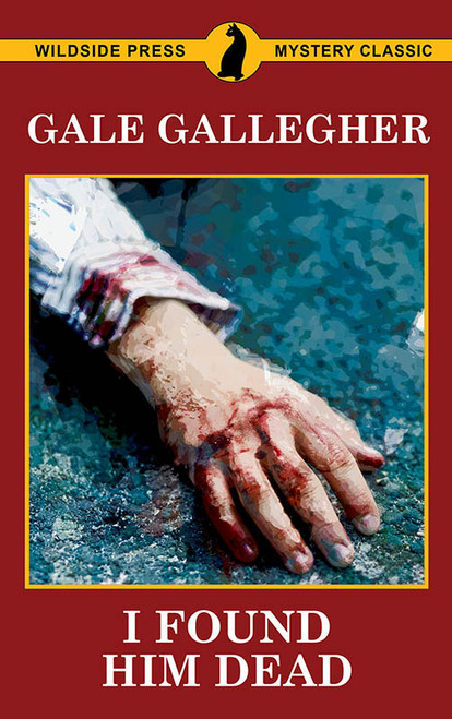 I Found Him Dead!, by Gale Gallegher (Paperback)