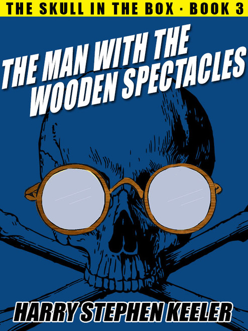 03. The Man with the Wooden Spectacles, Harry Stephen Keeler (epub/Kindle/pdf)
