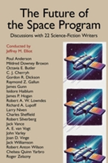 The Future of the Space Program: Discussions with 22 Science-Fiction Writers, by Jeffrey M. Elliot (paperback)