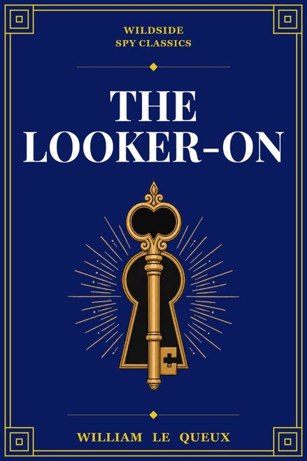 The Looker-On, by William Le Queux (Paperback)