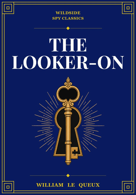 The Looker-On, by William Le Queux (Hardcover)