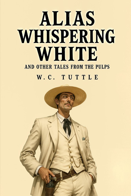 Alias Whispering White and Other Tales from the Pulps, by W.C. Tuttle (Paperback)