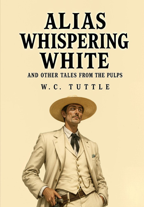 Alias Whispering White and Other Tales from the Pulps, by W.C. Tuttle (Hardcover)