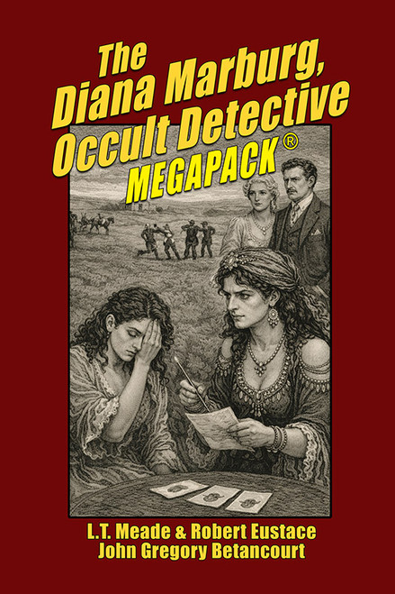 The Diana Marburg, Occult Detective MEGAPACK®: 4 Classic Tales, by L.T. Meade, Robert Eustace, and John Gregory Betancourt (Hardcover)