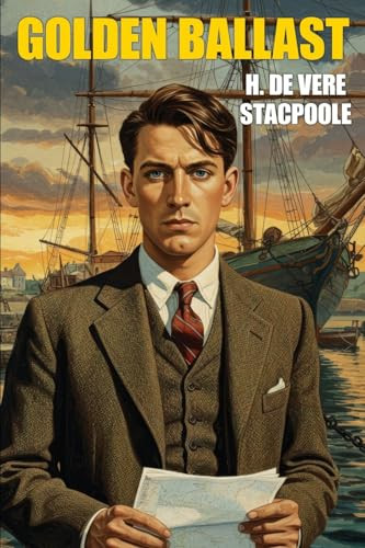 Golden Ballast, by H. De Vere Stacpoole (Paperback)
