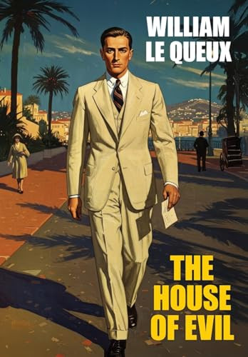 The House of Evil, by William Le Queux (Hardcover)