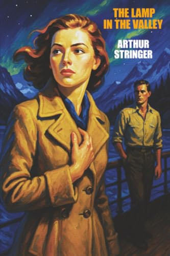 The Lamp in the Valley, by Arthur Stringer (Paperback)