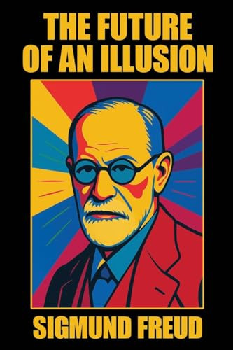 The Future of an Illusion, by Sigmund Freud (Paperback)